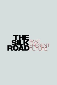 The Silk Road: Past Present Future