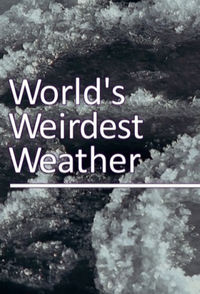 The World's Weirdest Weather