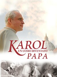 Karol, un uomo diventato Papa