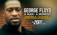 George Floyd: A Man, A Moment, America Changed