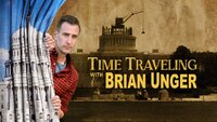Time Traveling with Brian Unger