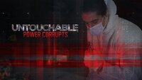 Untouchable: Power Corrupts