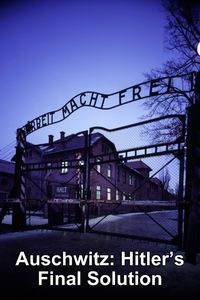 Auschwitz: Hitler's Final Solution