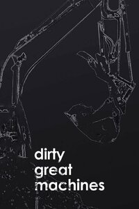 Dirty Great Machines