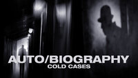Auto/Biography: Cold Cases