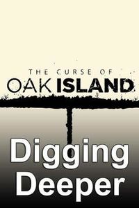 The Curse of Oak Island: Digging Deeper