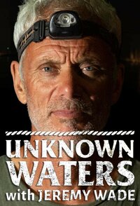 Unknown Waters with Jeremy Wade