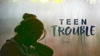 Teen Trouble