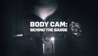 Body Cam: Behind the Badge