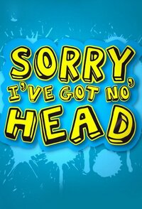 Sorry I've Got No Head