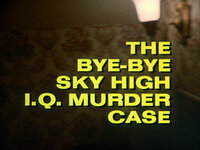 The Bye-bye Sky High I.Q. Murder Case