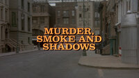 Murder, Smoke and Shadows