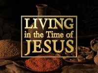 Living in the Time of Jesus