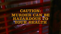 Caution: Murder Can Be Hazardous to Your Health