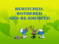 Bewitched, Bothered and Be-Smurfed