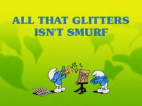 All That Glitters Isn't Smurf