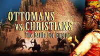 Ottomans Versus Christians: Battle for Europe