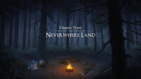 Chapter Three: Neverwhere Land