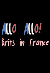 Allo Allo! Brits in France