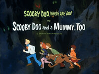 Scooby Doo and a Mummy, Too