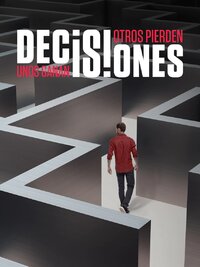 Decisiones: Unos Ganan, Otros Pierden