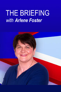 The Briefing with Arlene Foster