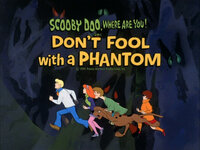 Don't Fool with a Phantom