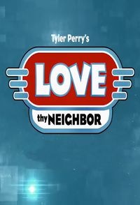 Tyler Perry's Love Thy Neighbor