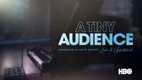 HBO Latino Presents: A Tiny Audience