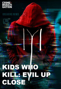Kids Who Kill: Evil Up Close