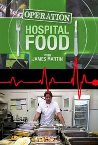 Operation Hospital Food with James Martin