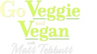 Go Veggie and Vegan with Matt Tebbutt