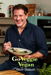 Go Veggie and Vegan with Matt Tebbutt