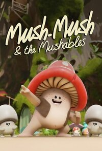 Mush Mush and the Mushables