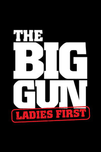The Big Gun: Ladies First