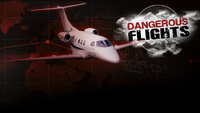 Dangerous Flights