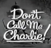 Don't Call Me Charlie!