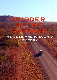 Murder in the Outback: The Falconio and Lees Mystery