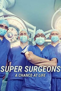 Super Surgeons: A Chance at Life