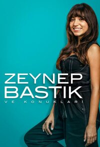 Zeynep Bastık ve Konukları