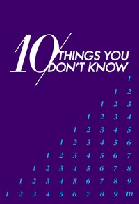 10 Things You Don't Know
