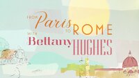 Paris to Rome with Bettany Hughes
