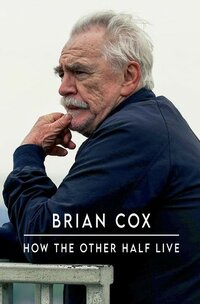 Brian Cox: How the Other Half Live