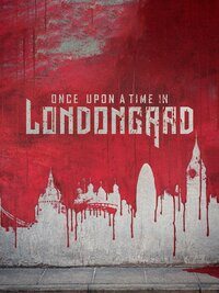 Once Upon a Time in Londongrad