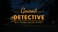 Gourmet Detective: Eat, Drink, and Be Buried