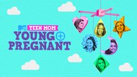 Teen Mom: Young + Pregnant