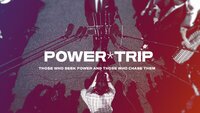 Power Trip: Those Who Seek Power and Those Who Chase Them