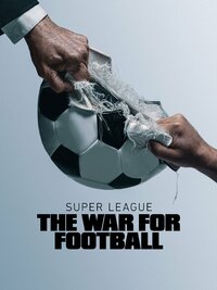 Super League: The War for Football