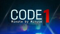 Code 1: Minute by Minute