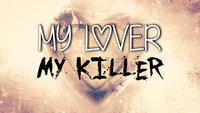 My Lover My Killer